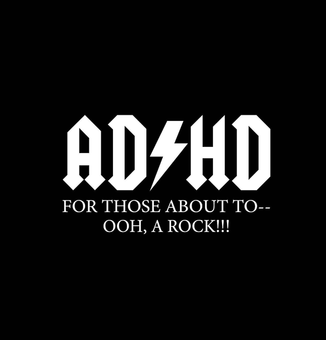 ADHD: for Those About To--ooh, a Rock! T-shirt - Etsy