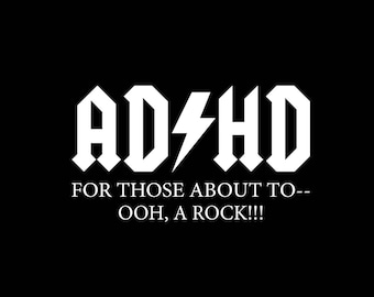 ADHD: For Those About To--Ooh, a Rock! T-shirt