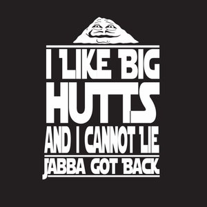 I like Big Hutts: Jabba Got Back T-Shirt Unisex