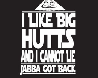 I like Big Hutts: Jabba Got Back T-Shirt Unisex