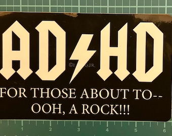 STICKER! ADHD For Those About To…Ooh a Rock!