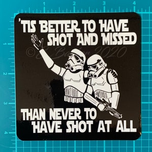 STICKER! Stormtrooper ‘Tis Better to have shot and missed than never to have shot at all sticker