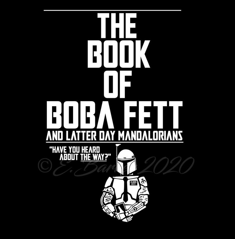 Peut inclure: Conception graphique en noir et blanc mettant en sc&egrave;ne un personnage de Star Wars, Boba Fett, avec le texte "The Book of Boba Fett and Latter Day Mandalorians" et "Have you heard about the way?"