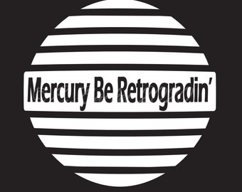 Mercury Be Retrogradin’ T-shirt, Unisex