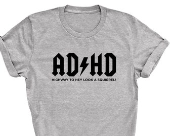 ADHD Highway To Hey Look A Squirrel Funny ADHD T-Shirt Mental Health Tee Funny Inspired T Shirt Adult ADHD