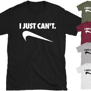 I Just Can't Funny Slogan T shirt Joke Tee not today funny slogan gym office joke