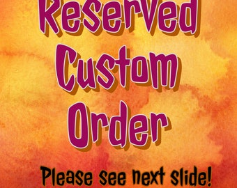 Reserved Custom Order.