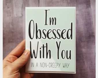 Obsessed With You Love Greeting Card - Funny Anniversary Card- I Love You - Valentine's Day Card - Handmade Card - Anniversary Card Him