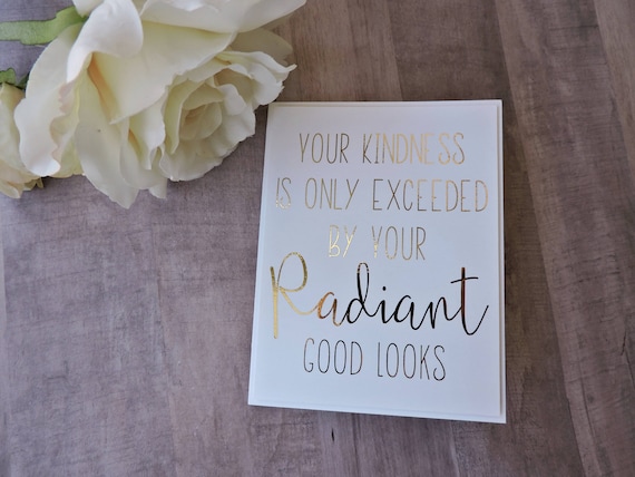Kindness is Only Exceeded By Your Radiant Good Looks Funny Thank You Cards Gold Foil Thank You Card Greeting Cards Handmade Cards