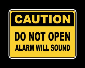 thumbnail image 2 of "CAUTION DO NOT OPEN - ALARM WILL SOUND" Vinyl Decal Sticker – 8x5 Inches, Multicolor, For Truck, Door, Window (BOGO) 2 of 3