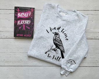 Licensed Butcher And Blackbird Sweatshirt, Brynne Weaver Apparel, I Had Time To Kill, Plucked Delicately Like A Lady, Sloane Sutherland