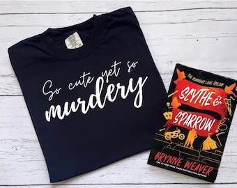 Licensed Scythe And Sparrow Comfort Colors Tee, Cute Murdery,  Brynne Weaver Apparel, Butcher And Blackbird, Leather And Park, Ruinous Love