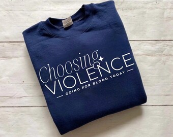 Choosing Violence Sweatshirt, Dragon Book, Rider Scribe, Wingleader, Lightning Wielder, Dragon, Dragon Rider, Fantasy, Going For Blood Today