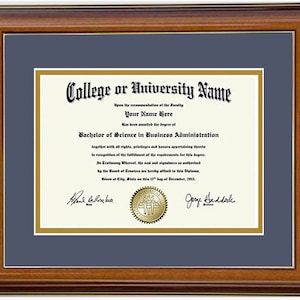 May include: A framed diploma with a gold border and a blue background. The text on the diploma reads "College or University Name", "Your Name Here", "Bachelor of Science in Business Administration", and "Given at City, State on this 13th day of December, 2013".