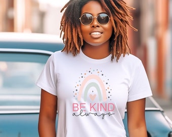 Be Kind Always Tee, Kindness Shirt, Anti-Racism Shirt, Love One Another Tee, Motivational Shirt, Inspirational Shirt, Teacher Shirt Gift