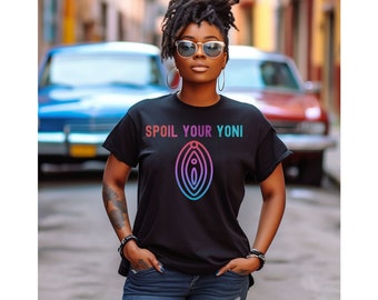 Spoil Your Yoni Body Positive Self Love Tee, Boss Lady Vaginal Kindness Tshirt, Girl Power Ombre  Loose Fit Tee, Empowerment Quote T-shirt