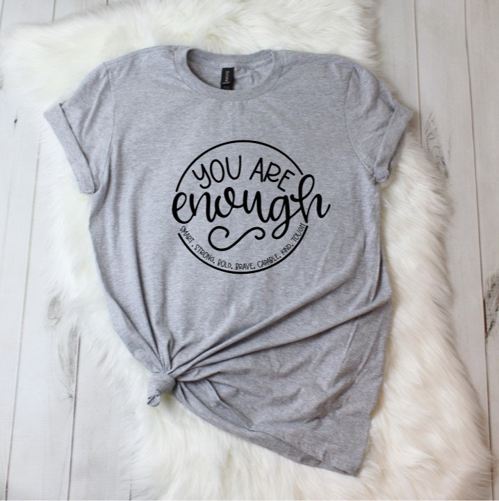 You Are Enough Shirt You Are Smart Strong Bold Brave Capable Etsy