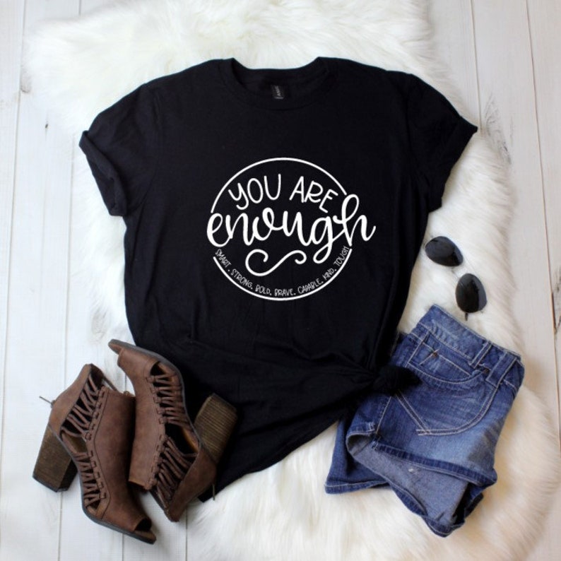 You Are Enough Shirt You Are Smart Strong Bold Brave Capable Etsy