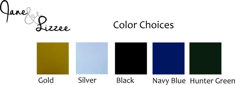 May include: Color choices for a product, including gold, silver, black, navy blue, and hunter green.