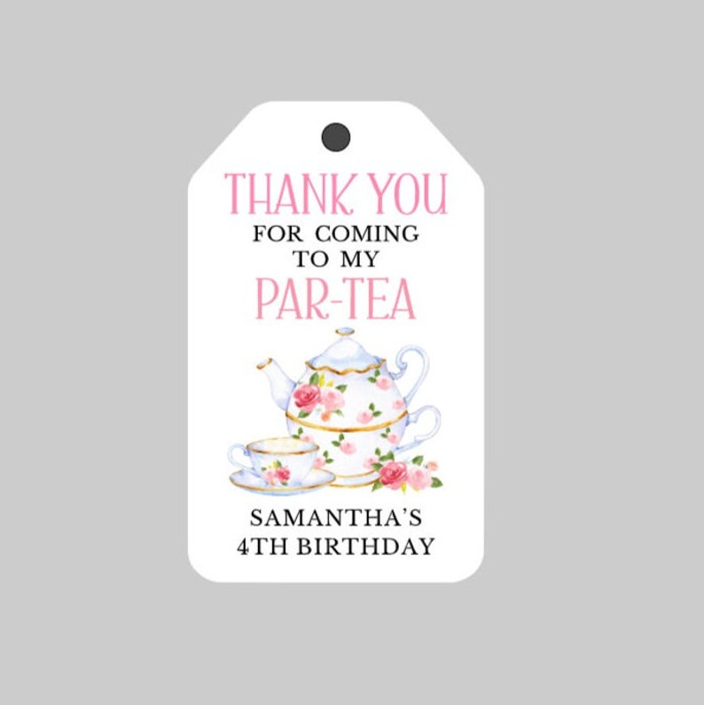 May include: White thank you tag with a pink teapot and teacup illustration. The text reads "Thank you for coming to my Par-Tea Samantha's 4th Birthday."