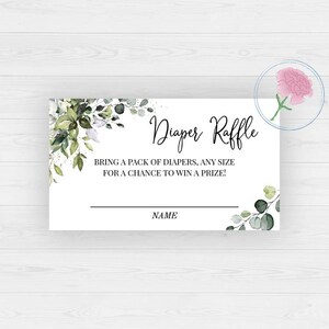 May include: White card with the text "Diaper Raffle" in elegant script. The card includes the text "BRING A PACK OF DIAPERS, ANY SIZE FOR A CHANCE TO WIN A PRIZE!" and a space for a name. Decorated with green foliage.