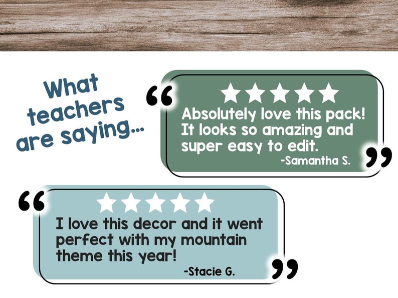 May include: Image features text in speech bubbles with teacher testimonials. One bubble says "Absolutely love this pack! It looks so amazing and super easy to edit." Another says "I love this decor and it went perfect with my mountain theme this year!"