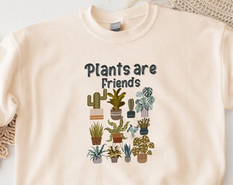 Plants are Friends Sweatshirt, Garden Sweatshirt, Indoor Plant, Plant Lover Gift, Plant Sweatshirt, Plant Lady, Cute Plant Crewneck