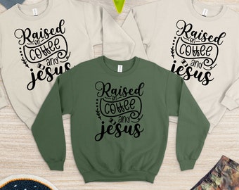 Raised On Coffee and Jesus - Coffee And Jesus Sweat - Coffee Sweat - Women's Sweat - Women's Coffee Tee - Jesus Tee - Wom