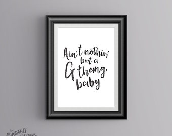 Ain't Nothin' But A G Thang, Baby - Digital Wall Art Print, Printable, Gallery Wall Art, Digital Print, Gangster, Quote Print, Calligraphy