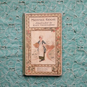 Mother Goose or the Old Nursery Rhymes Illustrated by Kate Greenaway c 1900-1915