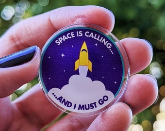 Space Is Calling, And I Must Go Acrylic Pin, Backpack Pin, Purse Pin, Badge Pin, Patch pin, Space Lover Gift, Space Gift, Space Pin