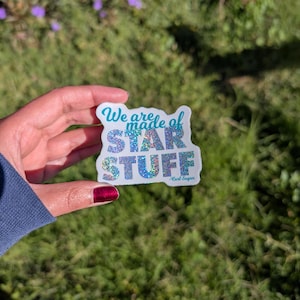 We Are Star Stuff || Carl Sagan Quote || Holographic Sticker