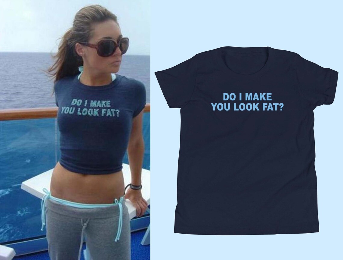 Do I Make You Look Fat Tight Fitting Shirt Sexy Busty Etsy