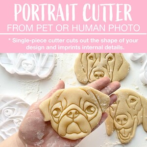 May include: A hand holding a pug-shaped cookie cutter with a detailed face. The image also shows other dog-shaped cookies and the text "PORTRAIT CUTTER FROM PET OR HUMAN PHOTO". The cutter cuts out the shape of your design and imprints internal details.