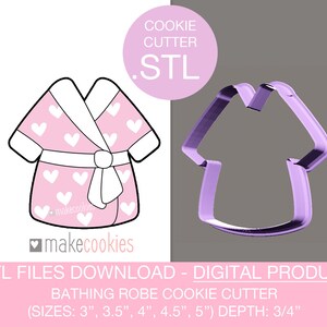 May include: A pink and white heart-patterned bathrobe cookie cutter design and a 3D rendering of the cutter. The text reads "COOKIE CUTTER .STL" and "BATHING ROBE COOKIE CUTTER". The sizes are 3", 3.5", 4", 4.5", and 5" with a depth of 3/4".
