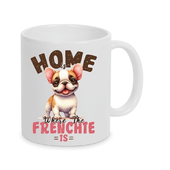 French Bulldog Frenchie - Funny Saying Mug Dog also with NameFrench Bulldog Frenchie - Funny Saying Mug Dog also