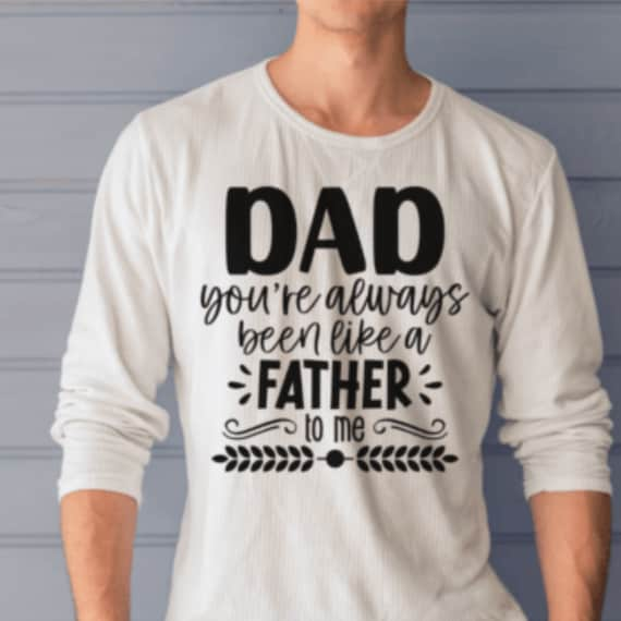 T-Shirt Dad you have been like a father Hero Statement Shirt