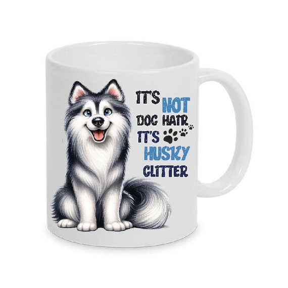 Siberian Husky- Funny Saying Mug Dog also with NameSiberian Husky- Funny Saying Mug Dog also with Name