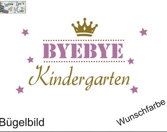 Iron On Bügelbild Bye Bye Kindergarten Wunschfarbe