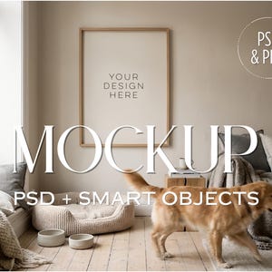 May include: A mockup image featuring a framed print with the text "YOUR DESIGN HERE" in a neutral-toned living space. The scene includes a dog, a dog bed, and decorative elements. The words "MOCKUP" and "PSD + SMART OBJECTS" are also visible.