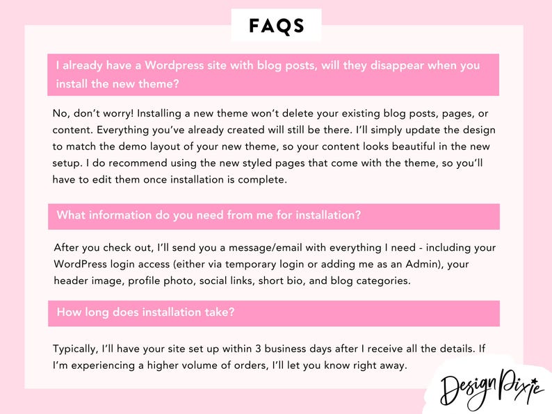May include: A pink and white FAQ sheet with questions and answers about WordPress theme installation. The text includes information on blog posts, installation details, and setup time. The Design Pixie logo is in the bottom right corner.