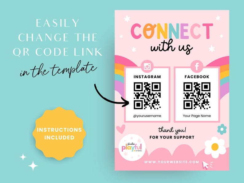 May include: A pink and white printable sign with a rainbow border. The sign says "Connect with us" and has QR codes for Instagram and Facebook. The text "@yourusername" and "Your Page Name" are below the QR codes. The sign also includes the text "Thank you! For your support" and "www.yourwebsite.com".