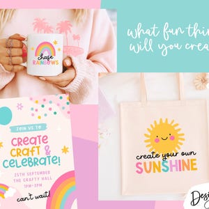 May include: A white mug with a rainbow graphic and the text "chase rainbows" is held by a person wearing a pink sweatshirt. A tote bag with a smiling sun graphic and the text "create your own sunshine" is also shown. An invitation with the text "create craft & celebrate!" is also shown.