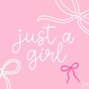 Puede incluir: Fondo rosa con texto blanco en cursiva que dice "just a girl". El diseño incluye ilustraciones de lazo blanco y rosa. Las palabras están acentuadas con pequeños corazones. El logotipo de Design Pixie está en la esquina inferior derecha.