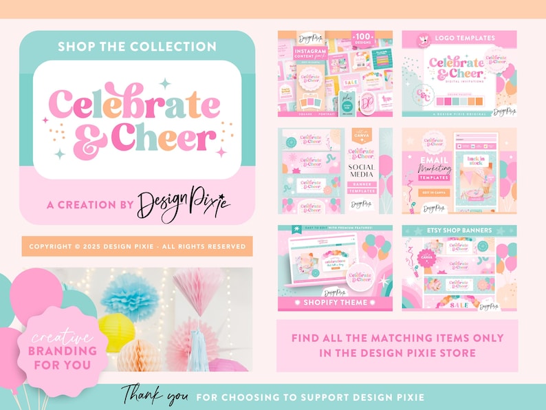 May include: A digital marketing collection titled Celebrate & Cheer by Design Pixie, featuring templates for Instagram, logos, email marketing, Shopify themes, and Etsy banners in a pastel color palette with balloons and party decor.