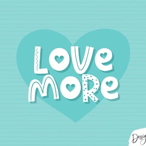 May include: A teal background with horizontal lines features a large central teal heart containing the white text LOVE MORE. The letters include small heart cutouts, wavy lines, and polka dots. The text Design Pixie appears in the bottom right corner.