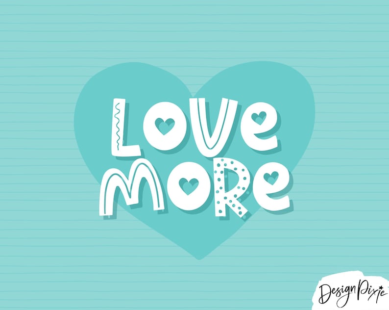 May include: A teal background with horizontal lines features a large central teal heart containing the white text LOVE MORE. The letters include small heart cutouts, wavy lines, and polka dots. The text Design Pixie appears in the bottom right corner.