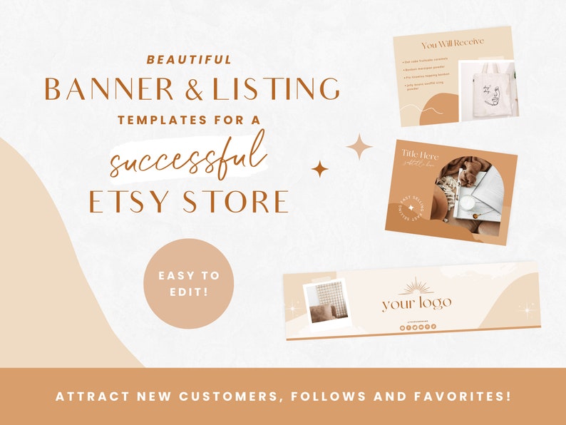 May include: A set of digital templates for Etsy shop banners and listings. The templates feature a warm color palette with beige and brown tones and a minimalist design with stars and a sun graphic. The text "Beautiful Banner & Listing Templates for a successful Etsy Store" is displayed in brown text. The text "Easy to Edit!" is displayed in a circle with a beige background. The text "You Will Receive" is displayed in a beige box with a brown border. The text "Title Here" is displayed in a beige box with a brown border. The text "your logo" is displayed in a beige box with a brown border. The text "ATTRACT NEW CUSTOMERS, FOLLOWS AND FAVORITES!" is displayed in brown text.