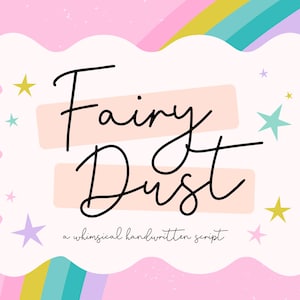 May include: A whimsical handwritten font called "Fairy Dust" displayed on a pink background with a rainbow and stars. The text reads "a whimsical handwritten script".
