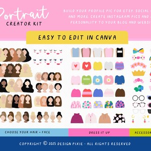 May include: A pink digital art kit titled "Portrait Creator Kit" with options to customize hair, faces, clothing, and accessories. Text includes "Easy to edit in Canva" and "Choose your hair + face", "Dress it up", and "Accessorize!"